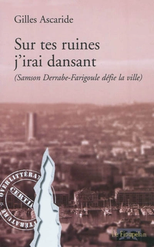 Sur tes ruines, j'irai dansant : Samson Derrabe-Farigoule défie la ville - Gilles Ascaride