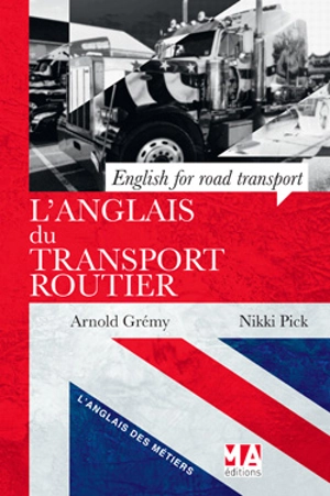 L'anglais du transport routier. English for road transport - Arnold Grémy