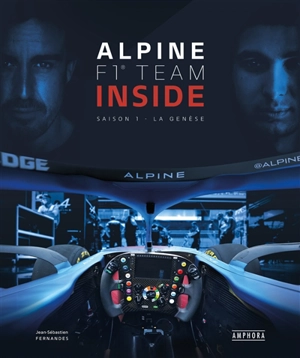 Alpine F1 team inside. Saison 1 : la genèse - Jean-Sébastien Fernandes