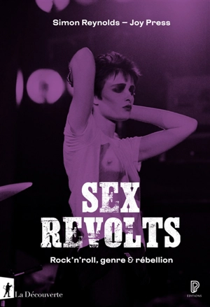 Sex revolts : rock'n'roll, genre & rébellion - Simon Reynolds