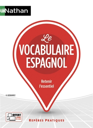 Le vocabulaire espagnol : retenir l'essentiel - Hélène Hernandez