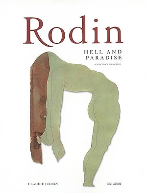 Rodin, hell and paradise : sculptor's drawings - Claudie Judrin