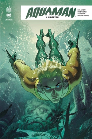 Aquaman rebirth. Vol. 1. Inondation - Dan Abnett