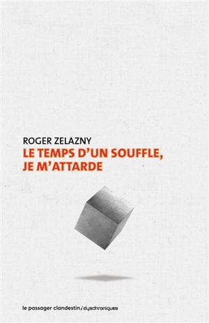 Le temps d'un souffle, je m'attarde - Roger Zelazny