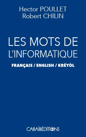 Les mots de l'informatique : français-English-kréyol - Hector Poullet