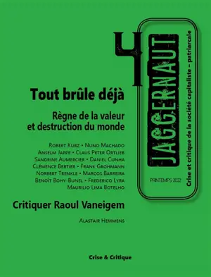 Jaggernaut : crise et critique de la société capitaliste-patriarcale, n° 4. Tout brûle déjà : règne de la valeur et destruction du monde