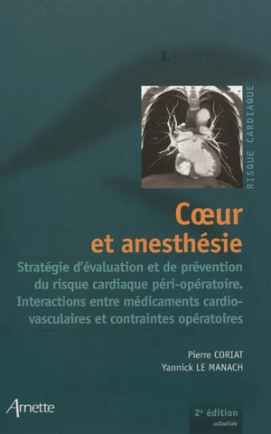 Coeur et anesthésie : stratégie d'évaluation et de prévention du risque cardiaque péri-opératoire, interactions entre médicaments cardiovasculaires et contraintes opératoires - Pierre Coriat