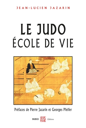 Le judo, école de vie - Jean-Lucien Jazarin