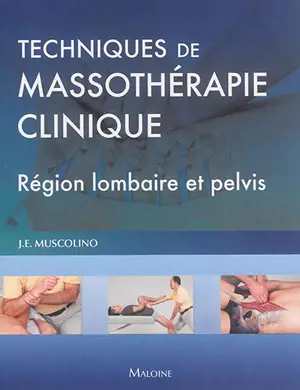 Techniques de massothérapie clinique : région lombaire et pelvis - Joseph E. Muscolino