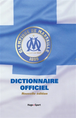 OM, Olympique de Marseille : dictionnaire officiel - Thierry Agnello