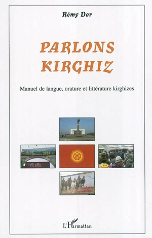 Parlons kirghiz : manuel de langue, orature, littérature kirghizes - Rémy Dor