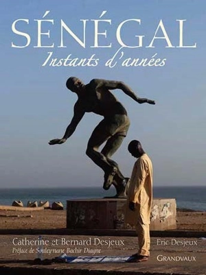 Sénégal : instants d'années - Catherine Desjeux