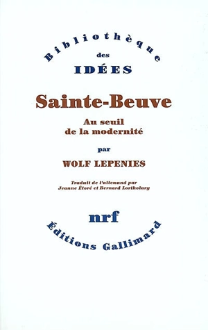 Sainte-Beuve : au seuil de la modernité - Wolf Lepenies