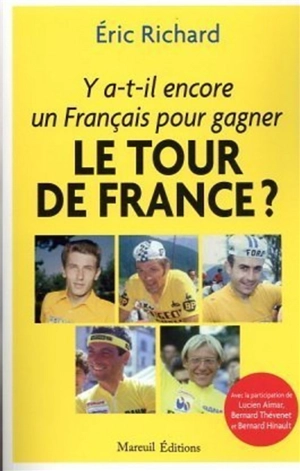 Y a-t-il encore un Français pour gagner le Tour de France ? - Eric Richard