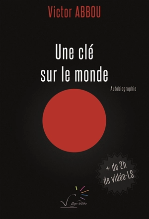 Une clé sur le monde : autobiographie - Victor Abbou