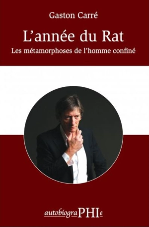 L'année du rat : les métamorphoses de l'homme confiné - Gaston Carré