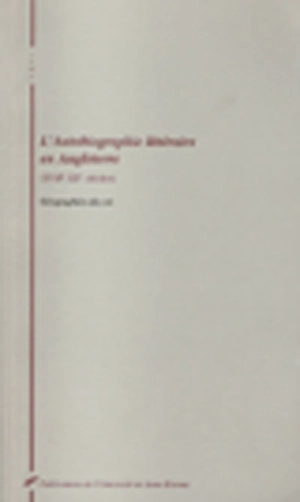 L'autobiographie littéraire en Angleterre, XVIIe-XXe siècles : géographies du soi - Equipe de recherche sur les systèmes d'écriture du monde anglophone (Saint-Etienne)