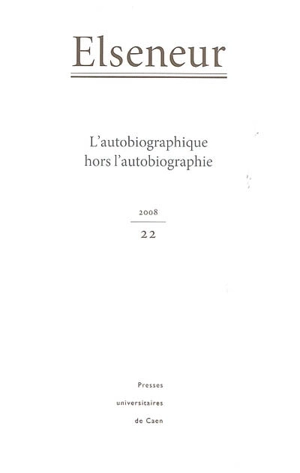 Elseneur, n° 22. L'autobiographie hors l'autobiographie