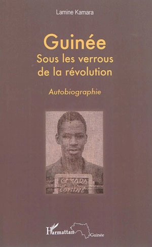 Guinée : sous les verrous de la révolution : autobiographie - Lamine Kamara