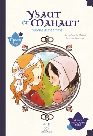 Ysaut et Mahaut : histoire d'une amitié - Anne-Sophie Matrat