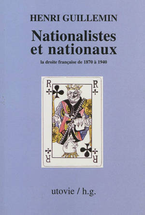 Nationalistes et nationaux : la droite française de 1870 à 1940 - Henri Guillemin