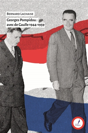 Georges Pompidou : avec de Gaulle 1944-1959 - Bernard Lachaise