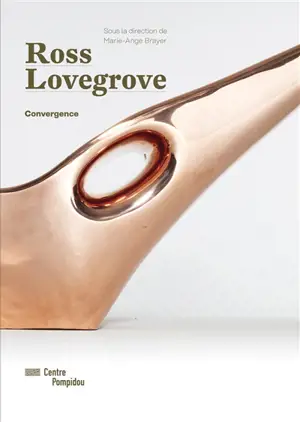 Ross Lovegrove : convergence : exposition, Paris, Centre national d'art et de culture Georges Pompidou, Galerie 3, du 12 avril au 3 juillet 2017