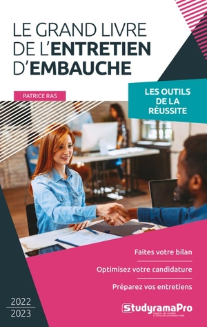 Le grand livre de l'entretien d'embauche : les outils de la réussite : faites votre bilan, optimisez votre candidature, préparez vos entretiens - Patrice Ras