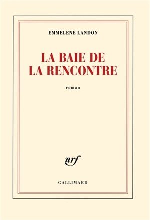 La baie de la rencontre - Emmelene Landon