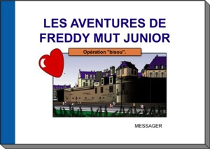 Les aventures de Freddy Mut Junior. Vol. 2. Opération bisou - Yanick Messager