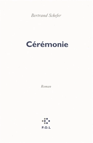 Cérémonie - Bertrand Schefer