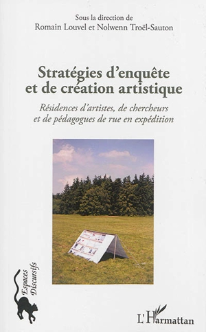 Stratégies d'enquête et de création artistique : résidences d'artistes, de chercheurs et de pédagogues de rue en expédition