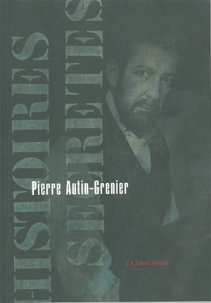 Histoires secrètes : récits - Pierre Autin-Grenier