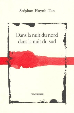 Dans la nuit du Nord, dans la nuit du Sud - Stephan Huynh-Tan