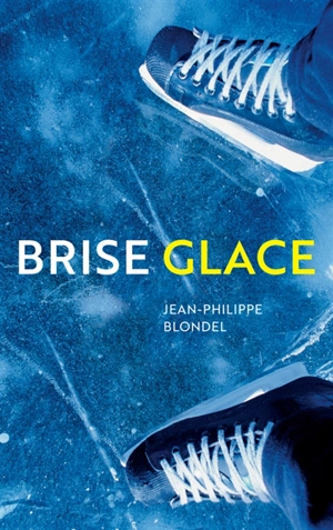 Brise glace - Jean-Philippe Blondel