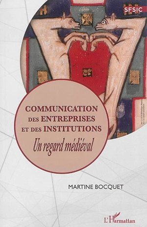 Communication des entreprises et des institutions : un regard médiéval - Martine Bocquet