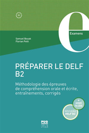 Préparer le DELF B2 : méthodologie des épreuves de compréhension orale et écrite, entraînements, corrigés - Samuel Bouak