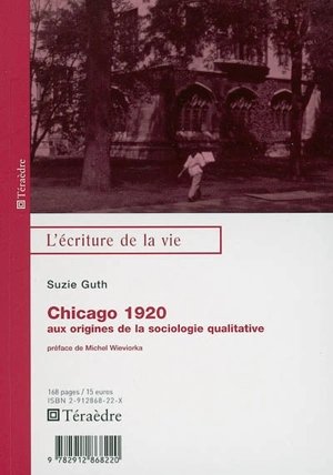 Chicago 1920 : aux origines de la sociologie qualitative - Suzie Guth