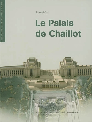 Le Palais de Chaillot - Pascal Ory