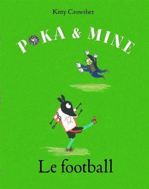 Poka et Mine. Le football - Kitty Crowther