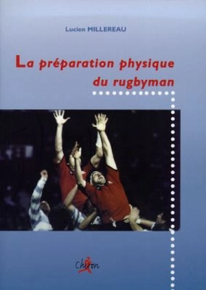 La préparation physique du rugbyman - Lucien Millereau