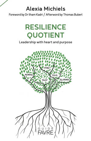 Resilience quotient : leadership with heart and purpose - Alexia Michiels