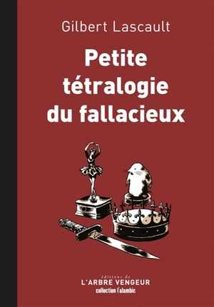 Petite tétralogie du fallacieux - Gilbert Lascault