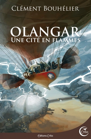 Olangar. Vol. 2. Une cité en flammes - Clément Bouhélier