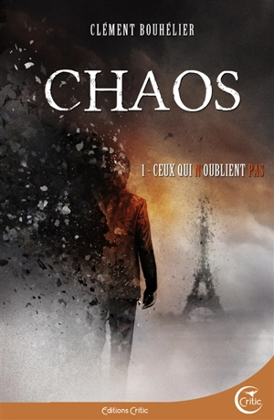 Chaos. Vol. 1. Ceux qui n'oublient pas - Clément Bouhélier