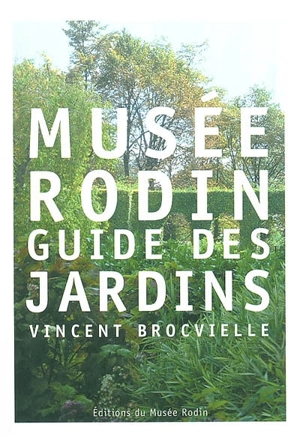 Musée Rodin, guide des jardins - Vincent Brocvielle