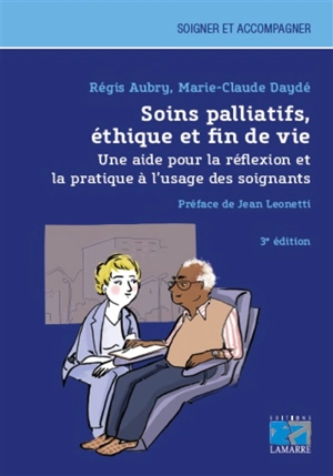 Soins palliatifs, éthique et fin de vie : une aide pour la réflexion et la pratique à l'usage des soignants - Régis Aubry