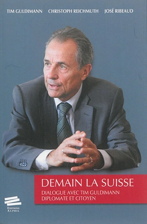 Demain la Suisse : dialogue avec Tim Guldimann, diplomate et citoyen - Tim Guldimann