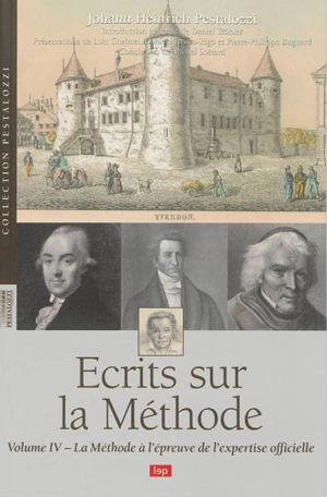 Ecrits sur la méthode. Vol. 4. La méthode à l'épreuve de l'expertise officielle - Johann Heinrich Pestalozzi