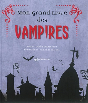 Mon grand livre des vampires - Denise Despeyroux